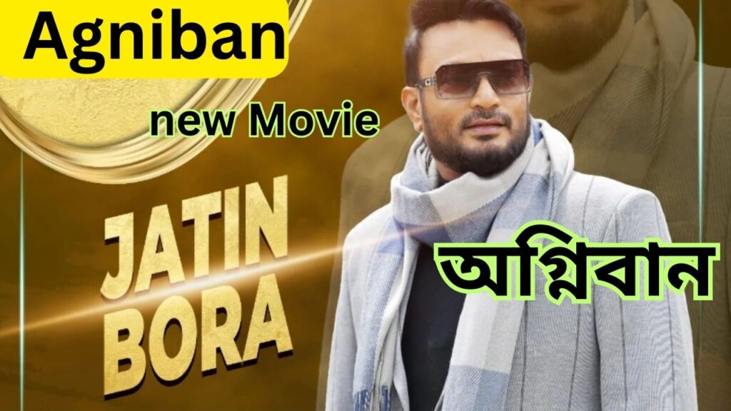 Jatin Bora New movie Agniban